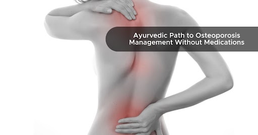 Ayurvedic Path to Osteoporosis Management Without Medications