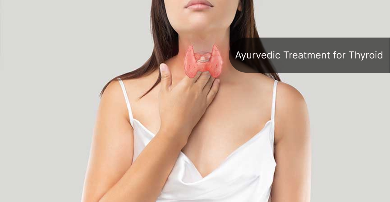Ayurvedic Treatment for Thyroid: A Natural Approach to Wellness