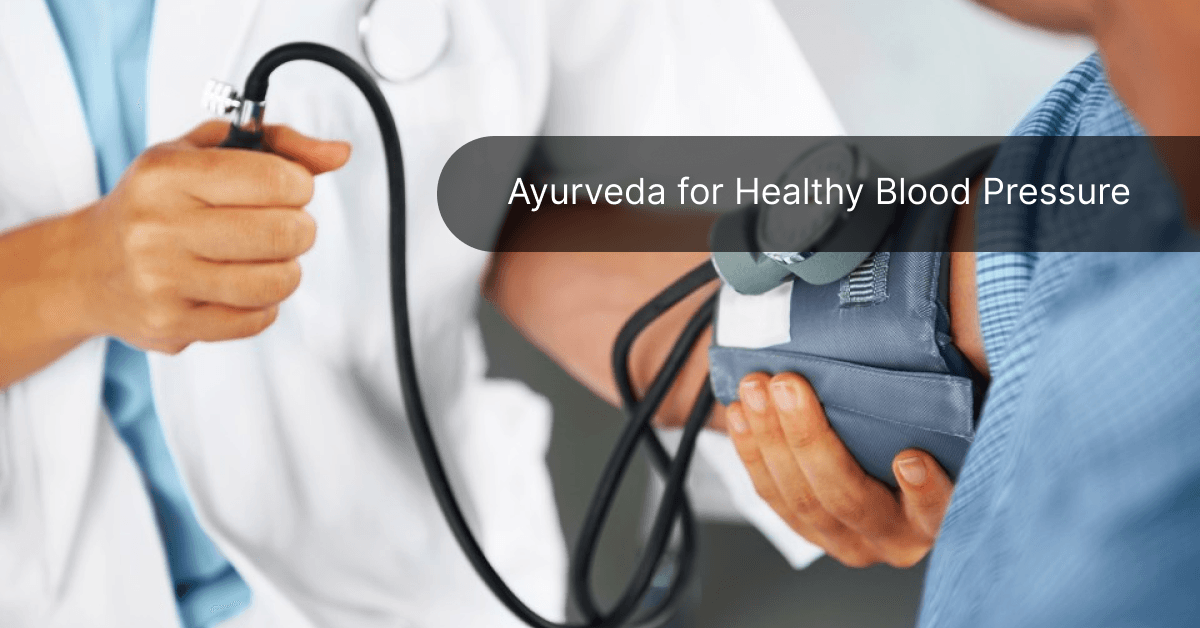 Ayurveda for Healthy Blood Pressure