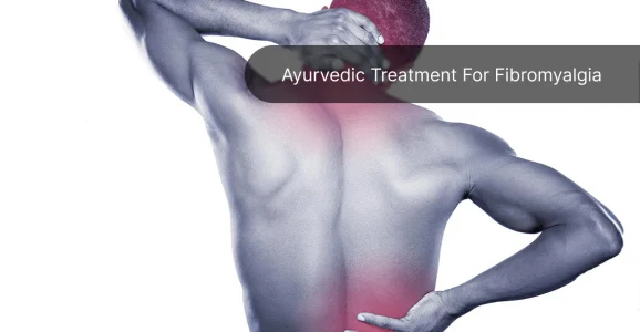 Best Ayurvedic Treatment For Fibromyalgia